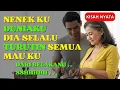 Download Lagu KISAH NYATA - NENEK KU  DUNIAKU  DIA SELALU TURUTIN SEMUA MAU KU