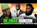 Dr Umar Johnson HOLDS NOTHING BACK In his Most INTENSE Interview EVER FULL 4 HOURS