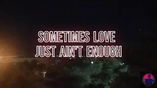 Download sometimes love just ain't enough MP3