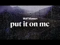 matt maeson - put it on me