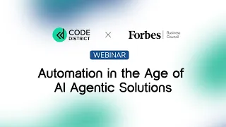 Automation in the Age of AI Agentic Solutions Forbes x Code District