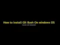 How to install Git bash on windows os
