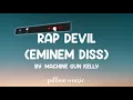 Rap Devil (Eminem Diss) - Machine Gun Kelly (Lyrics) 🎵