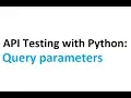 API testing with Python Part 2 Adding Query parameters to requests
