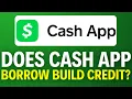 Does Cash App Borrow Build Credit 2025