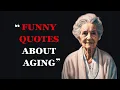 Funny Quotes About Aging and Getting Older Hilarious Aging Quotes Fabulous Quotes