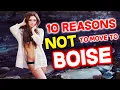 Top 10 Reasons NOT to Move to Boise Idaho