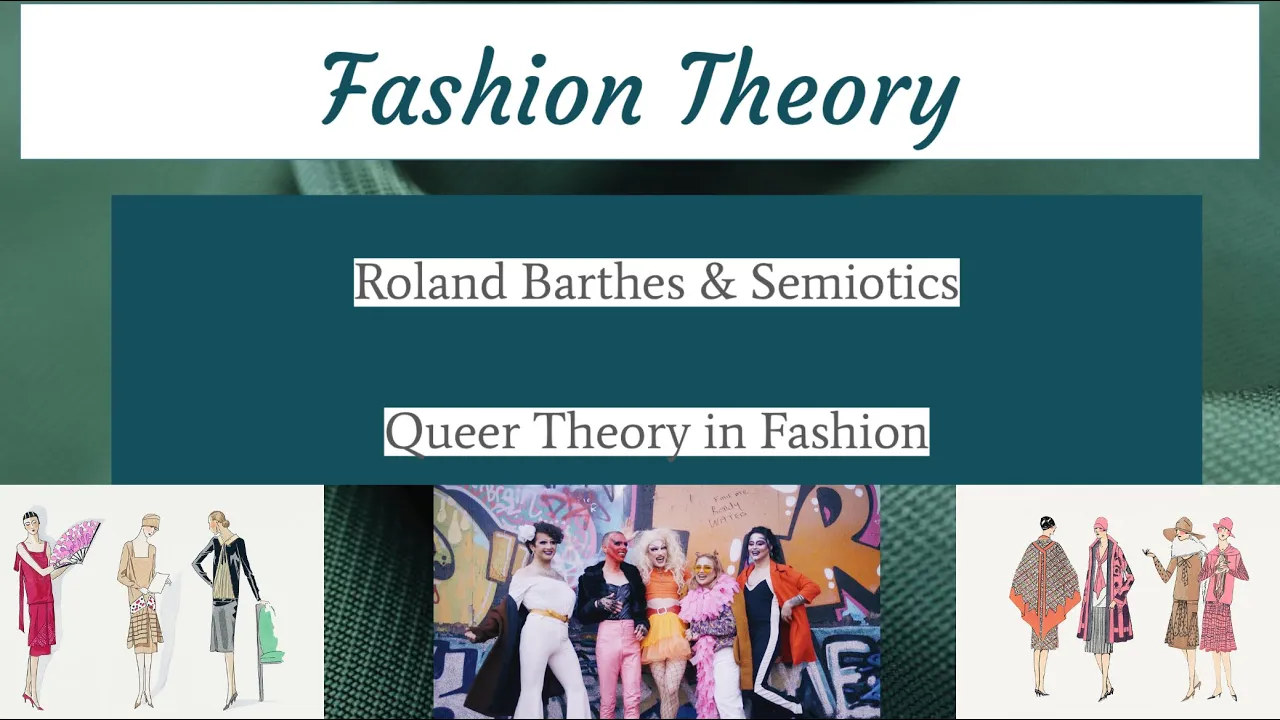 History of Fashion Design: Semiotics + Queer Theory