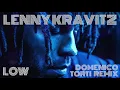 Download Lagu Lenny Kravitz - Low (Domenico Torti Remix)