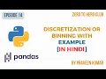 Episode 14 - Discretization or Binning with Examples in Hindi Learn Pandas Praveen Kumar