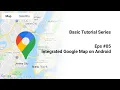 Basic Tutorial Eps Integrating Google Maps in android