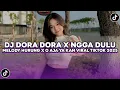 Lagu DJ DORA DORA X NGGA DULU MELODY HURUNG X O AJA YA KAN VIRAL TIKTOK TERBARU 2025