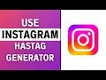 How to use an Instagram Hashtag Generator 2023