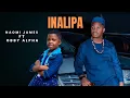 Download Lagu NAOMI JAMES Ft OBBY ALPHA_INALIPA (Official Video) #0625768763 #NaomiJames #mtotonaomi #obbyalpha 