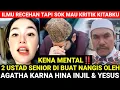 KENA MENTAL‼️2 USTAD SENIOR DI BUAT NANGIS OLEH AGATHA KARNA HINA INJIL \u0026 YESUS