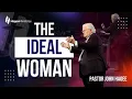 Pastor John Hagee - The Ideal Woman