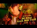 Download Lagu SẼ NHƯ ÁNH MẶT TRỜI - ICM | OFFICIAL MUSIC VIDEO