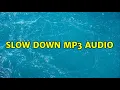 Slow down mp3 audio