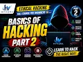 Basics of Hacking Part 2 Ethical Hacking Full Course for Beginners