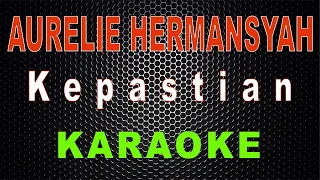 Download Aurelie Hermansyah - Kepastian (Karaoke) | LMusical MP3
