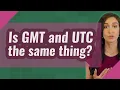 Is GMT and UTC the same thing