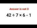 42 7 6 - 1 The answer is not 0 Many got it wrong Ukraine Math Test