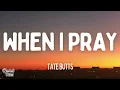 Tate Butts - When I Pray (Lyrics)
