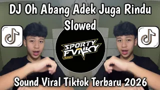 dj oh abang adek juga rindu dengan abang yang tampan itu slowed viral tiktok terbaru