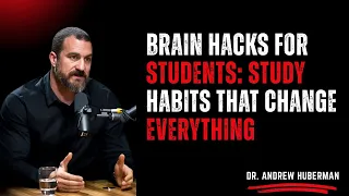 Brain Hacks for Students Study Habits That Change Everything Dr Andrew Huberman