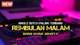 Download DJ REMBULAN MALAM.! BASS NYAA JAHAT.!! JUNGLE DUTCH PALING TERBARU [TARJOK] MP3