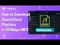 How to Download SoundCloud Playlists in 320kbps MP3