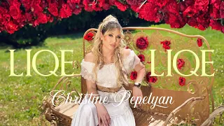 Christine Pepelyan - Liqe Liqe