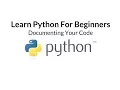 Learn Python For Beginners Episode 6 - Documenting Your Code