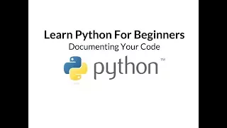 Learn Python For Beginners Episode 6 - Documenting Your Code