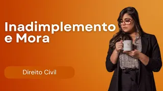 (AULA 25) Inadimplemento e Mora