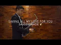 Download Lagu Saving All My Love For You - Whitney Houston (Saxophone Cover)