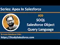 09 SOQL Salesforce Object Query Language Apex in Salesforce Salesforce Training for Beginners