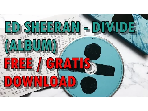 Download MP3 ED SHEERAN - DIVIDE ALBUM (GRATIS / FREE DOWNLOAD)