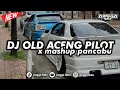 DJ OLD ACENG PILOT X MASHUP PANCABU MENGKANE 🎟️ || COCOK BUAT NYANTAI 🌀