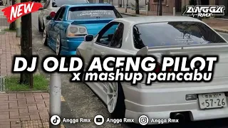 dj old aceng pilot x mashup pancabu mengkane cocok buat nyantai 