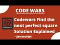 Codewars Find Next Perfect Square Solution Explained - Javascript