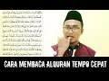 Download Lagu CARA MEMBACA ALQURAN DENGAN TEMPO CEPAT (HADR) || Cocok untuk Khataman dan Menjadi Imam Tarawih