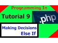 Programming In PHP Tutorial 9 - Making Decisions Else If