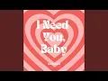 I Need You, Baby