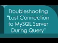 Troubleshooting Lost Connection to MySQL Server During Query