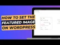 How to Set a Featured Image for a Post or Page in WordPress