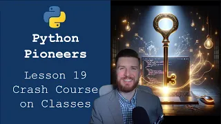Python Pioneers Lesson 19 - Crash Course on Classes