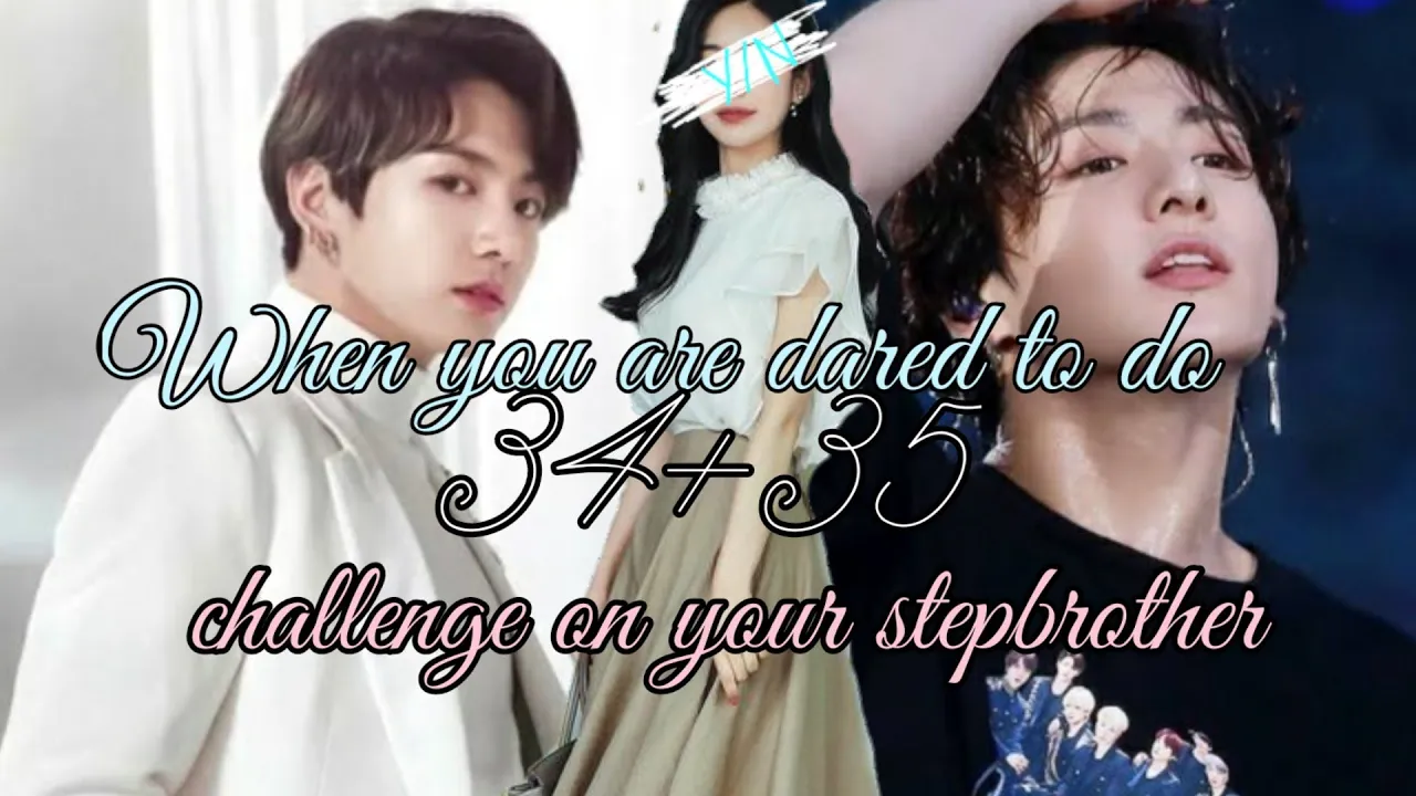 J.JK ff||When you are dared to do 34+35 challenge on your stepbrother||BTS Imagine||⚠️18+⚠️