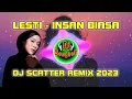Download Lagu LESTI - INSAN BIASA [DJ SKATTER REMIX 2023]#lestikejora #insanbiasa