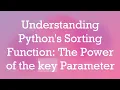 Understanding Python s Sorting Function The Power of the key Parameter